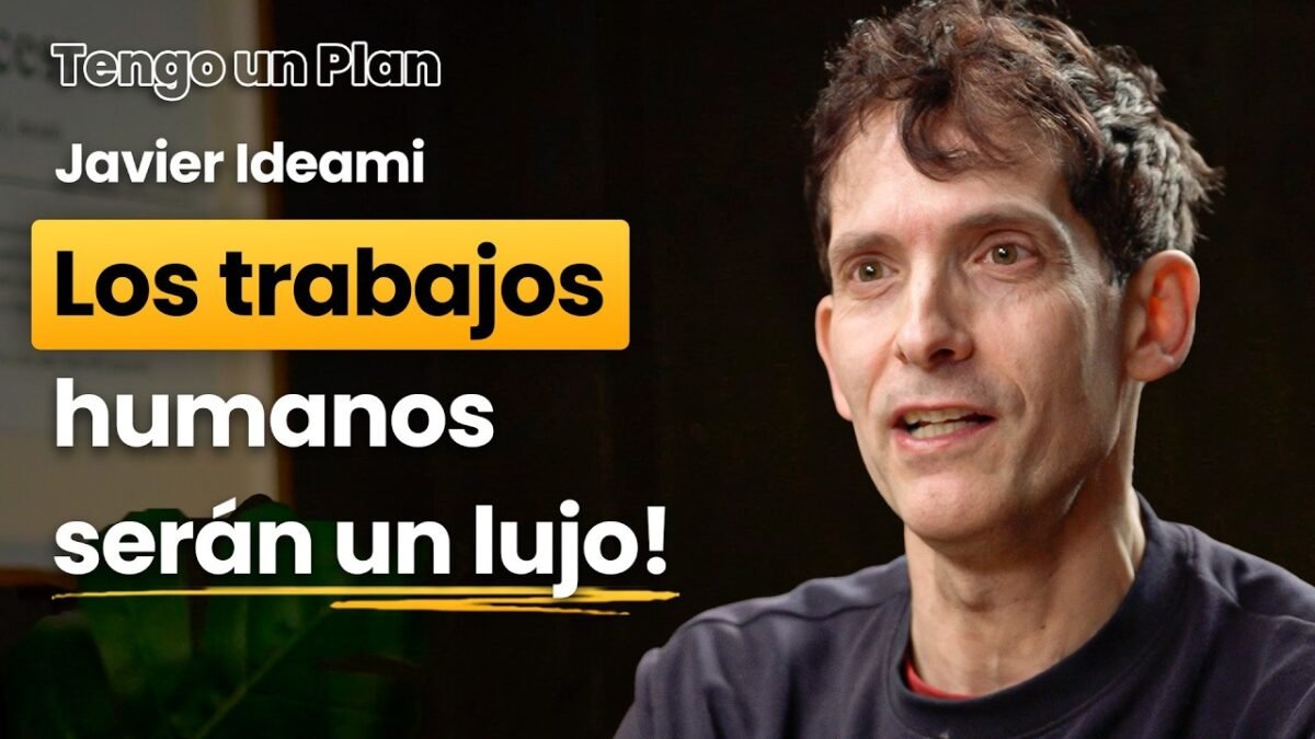 ¿Sobrevivirá tu trabajo a la IA en 2030? Lo que debes saber Javier Ideami en el canal 'Tengo un Plan' sobre Inteligencia Artificial