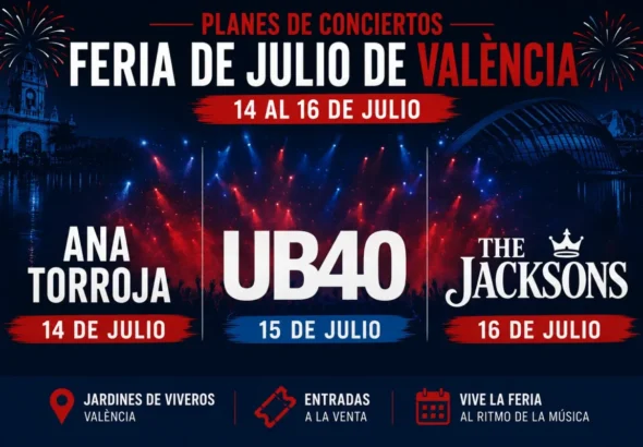 La feria de julio que muestra el cartel de los conciertos del 14, 15 y 16 de julio y todos los planes de valencia