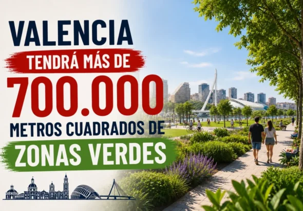 Las zonas verdes de Valencia se ampliarán con más de 700.000 metros cuadrados .