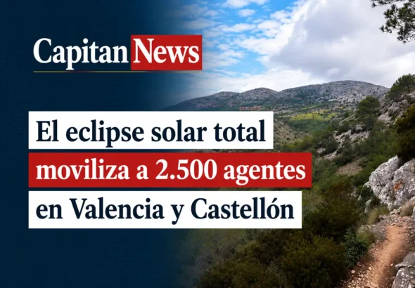 El eclipse solar de Valencia obliga a desplegar un dispositivo de seguridad y protección de zonas en la Comunitat Valenciana